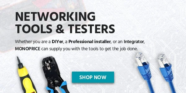 Networking Tools & Testers: Whether You Are A DIYer, A Profesional Installer, Or An Integrator, Monoprice Can Supply You With The Tools To Get The Job Done. Shop Now.