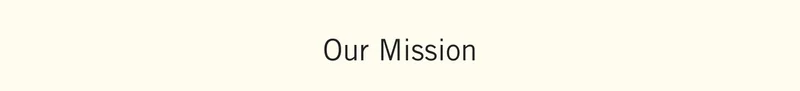 Our Mission