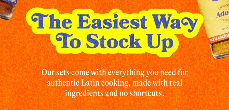 The Easiest Way To Stock Up Our sets come with everything you need for authentic Latin cooking, made with real ingredients and no shortcuts.