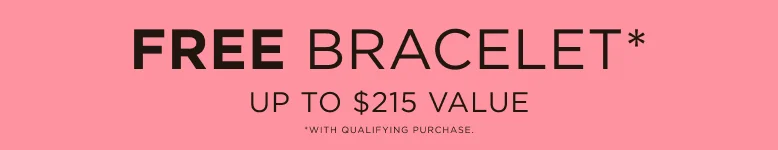Unlock a free bracelet – with $135+.