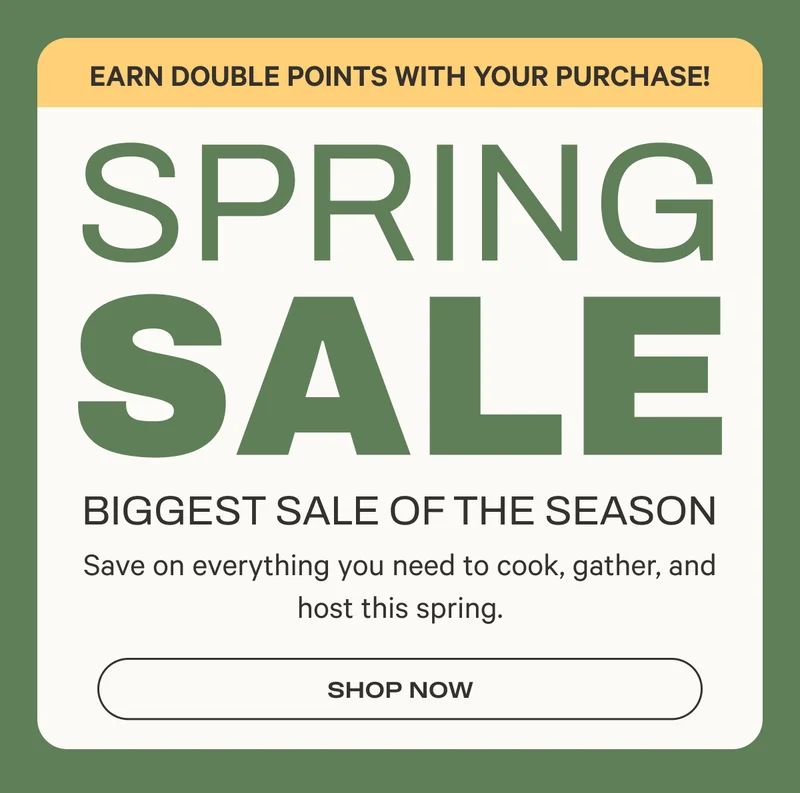 Spring Sale - Biggest Sale of the Season - Earn Double Points