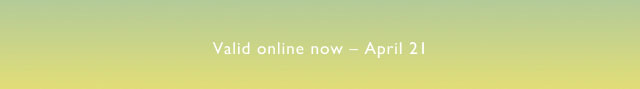 valid online now - April 21