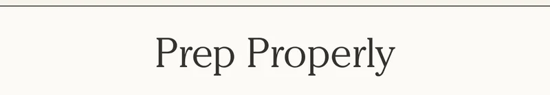Prep Properly