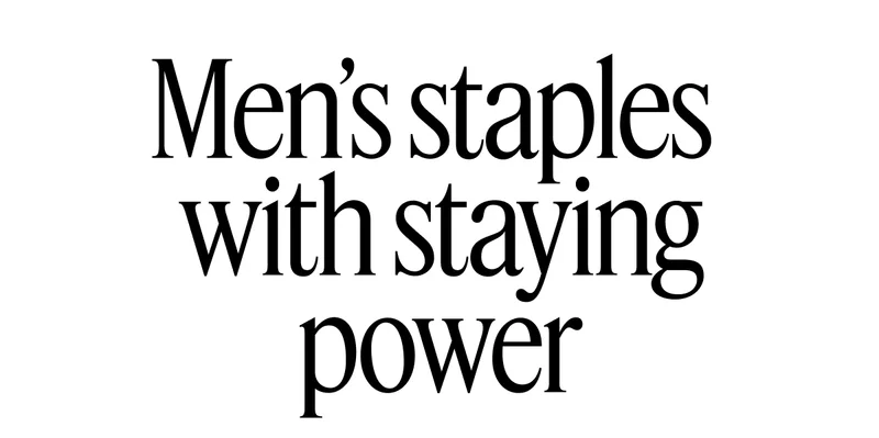 Men's staples with staying power
