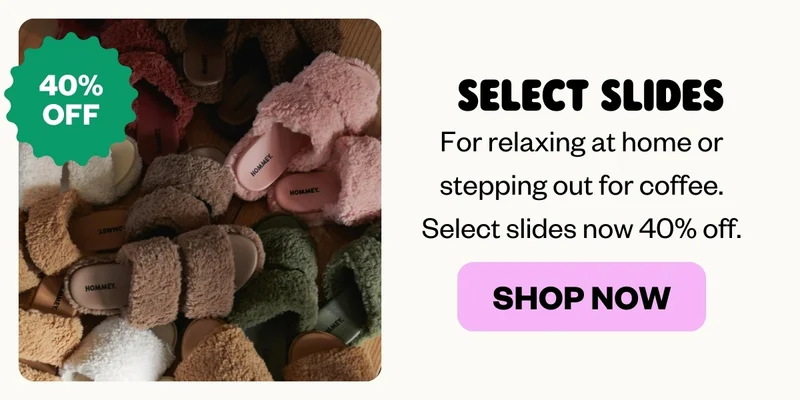 SELECT SLIDES: For relaxing at home or stepping out for coffee. Select slides now 40% off.