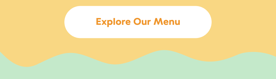 Explore Our Menu