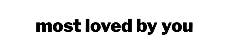 most loved by you
