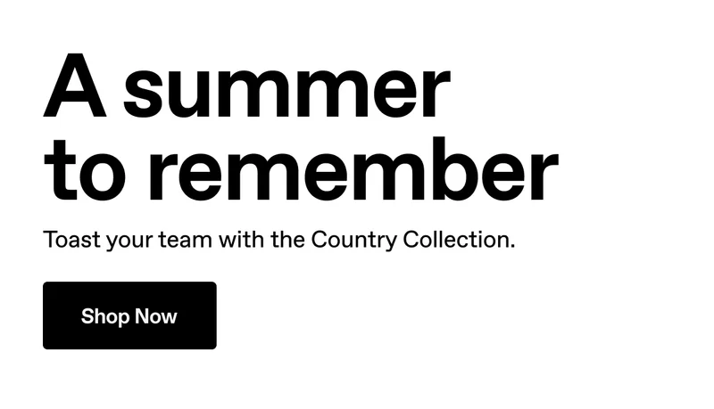 A summer to remember. Toast your team with the Country Collection.