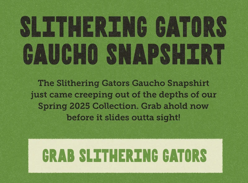 The Slithering Gators Gaucho Snapshirt just came creeping out of the depths of our Spring 2025 Collection. Grab ahold now before it slides outta sight!