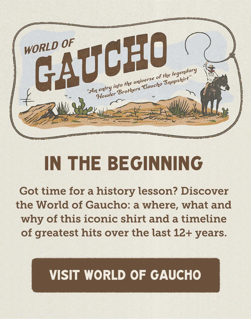 Got time for a history lesson? Discover the World of Gaucho: a where, what and why of this iconic shirt and a timeline of greatest hits over the last 12+ years.
