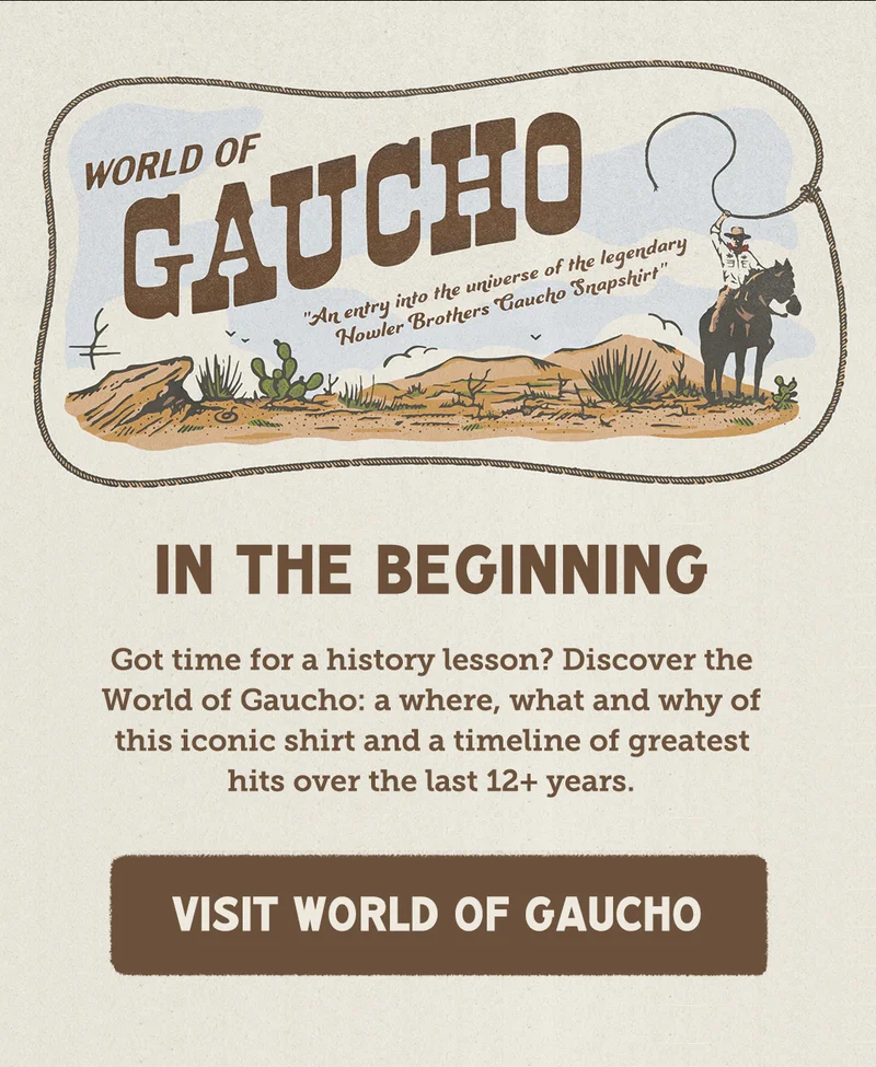 Got time for a history lesson? Discover the World of Gaucho: a where, what and why of this iconic shirt and a timeline of greatest hits over the last 12+ years.
