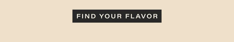 find your flavor