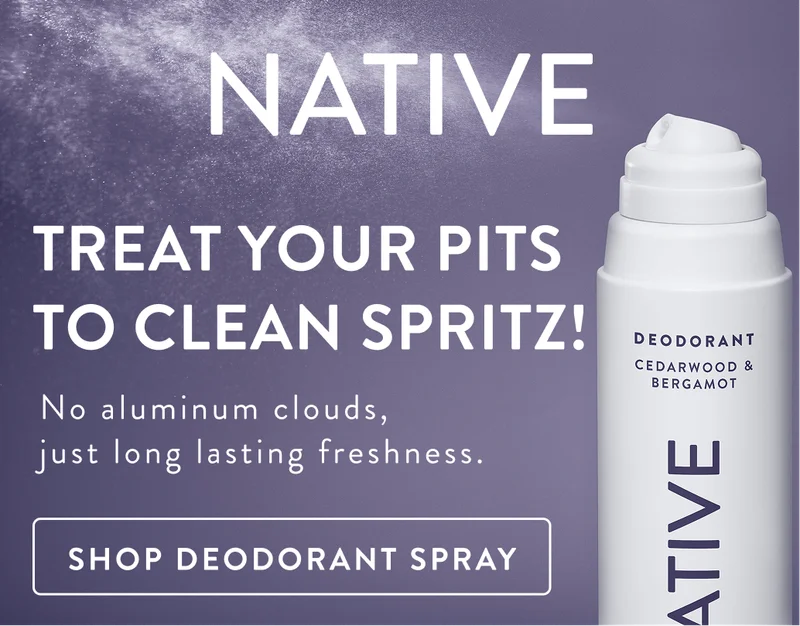 Native Treat your pits to clean spritz. No aluminum clouds, just long lasting freshness. Shop deodorant spray Native Treat your pits to clean spritz. No aluminum clouds, just long lasting freshness. Shop deodorant spray