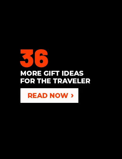 36 more gift ideas for the traveler. read Now >