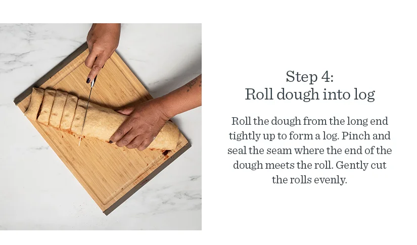 Step 4: Roll dough into log