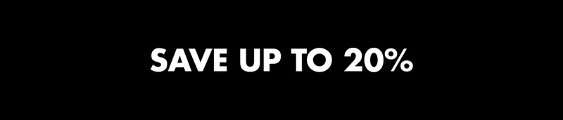 SAVE UP TO 20%