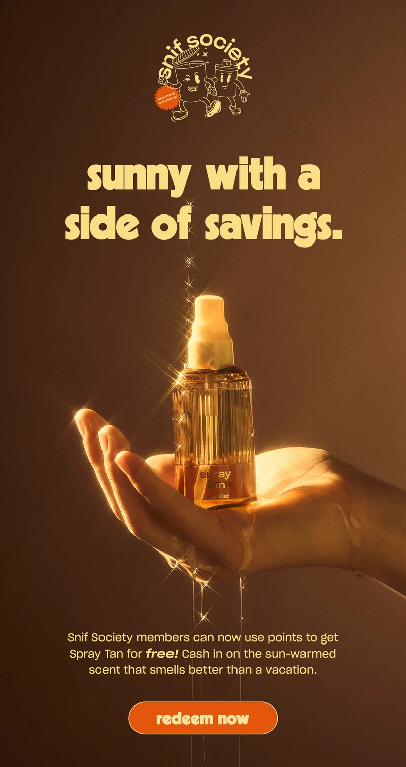 Snif Society members can now use points to get Spray Tan for free! Cash in on the sun-warmed scent that smells better than a vacation.