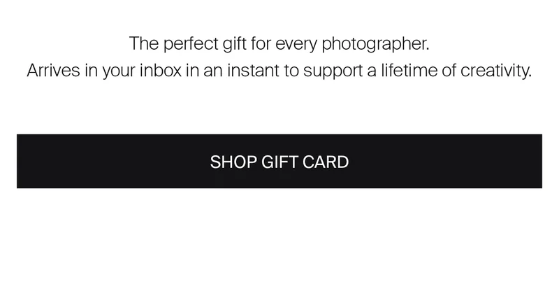 The perfect gift for every photographer. Arrives in your inbox in an instant to support a lifetime of creativity.