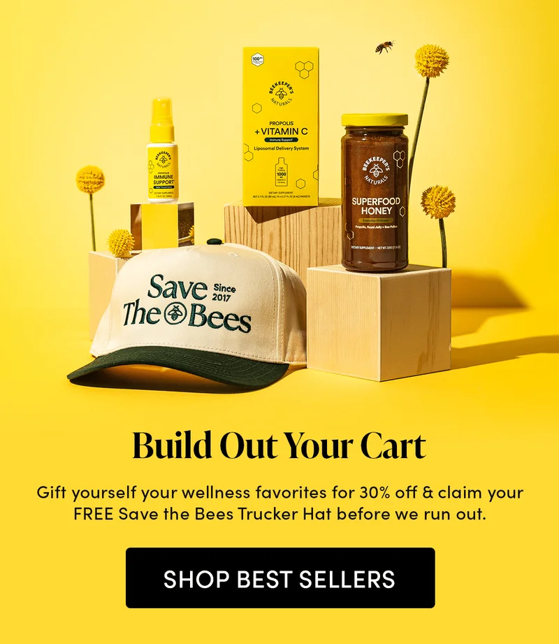 Build Out Your Cart Gift yourself your wellness favorites for 30% off & claim your FREE Save the Bees Trucker Hat before we run out.