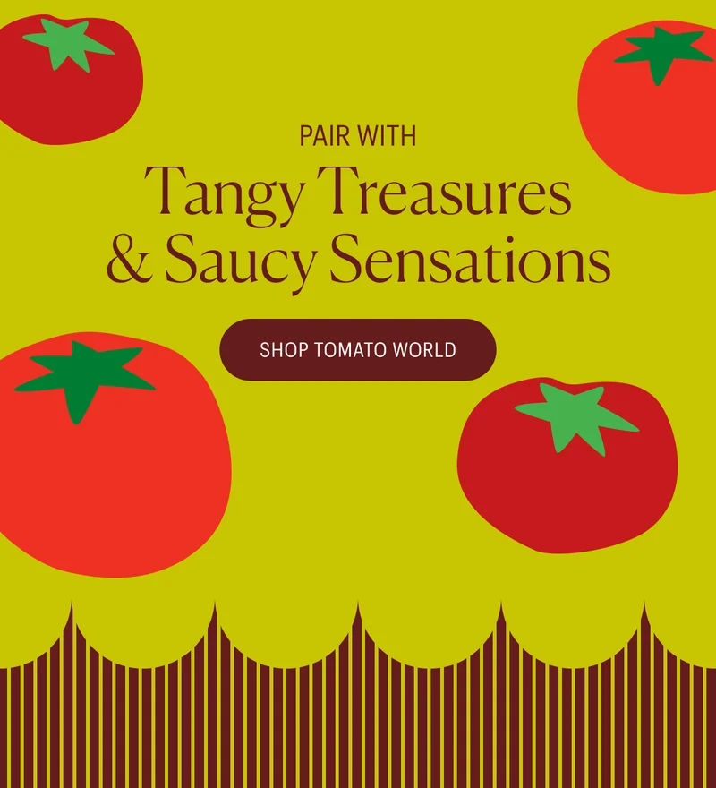 Pair with Tangy Treasures & Saucy Sensations - Step into Tomato World