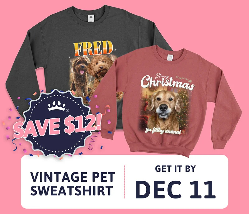 CUSTOM VINTAGE PET SWEATSHIRT. ORDER TODAY, GET IT BY DEC 11