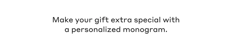 Make your gift extra special with a personalized monogram.
