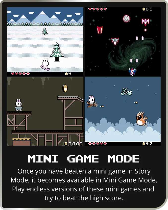 MINI GAME MODE | Once you have beaten a mini game in Story Mode, it becomes available in Mini Game Mode. Play endless versions of these mini games and try to beat the high score.