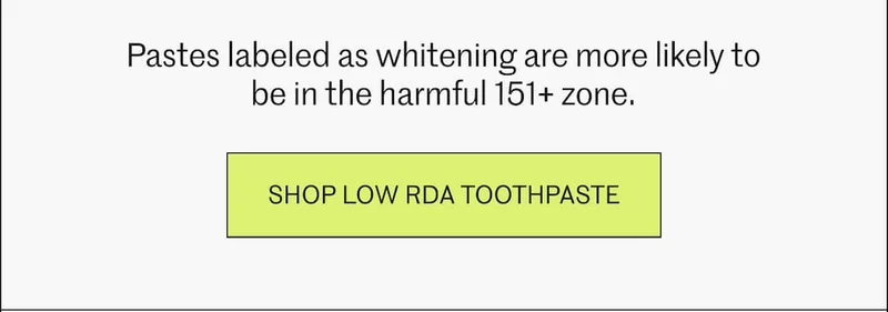 Shop low RDA toothpaste.