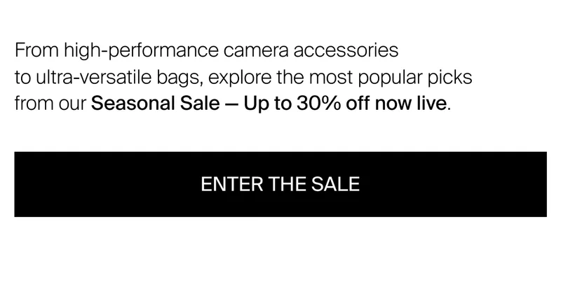 From high-performance camera accessories to ultra-versatile bags, explore&nbsp;the most popular picks from our Seasonal Sale —&nbsp;Up to 30% off now live.