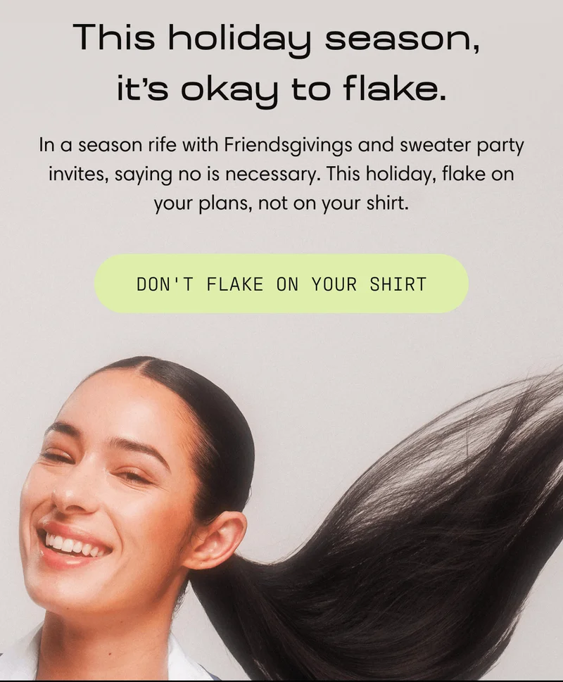 This holiday season it's okay to flake | In a season rife with Friendsgivings and sweater party invites, saying no is necessary. This holiday, flake on your plans, not on your shirt. | DON'T FLAKE ON YOUR SHIRT