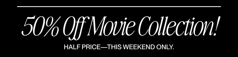 Text graphic reading “50% OFF MOVIE COLLECTION! HALF PRICE--THIS WEEKEND ONLY Text graphic reading “50% OFF MOVIE COLLECTION! HALF PRICE--THIS WEEKEND ONLY