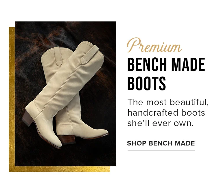 PREMIUM BENCH MADE BOOTS | SHOP BENCH MADE