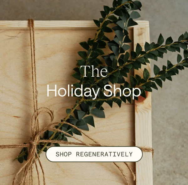 The Holiday Shop - Shop Regeneratively
