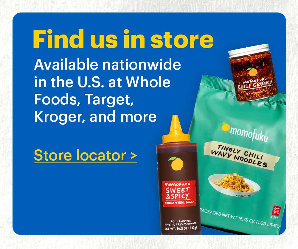 Find us In Store Available nationwide in the U.S. at Whole Foods, Target, Kroger, and more Store Locator>