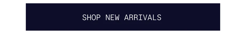 SHOP NEW ARRIVALS