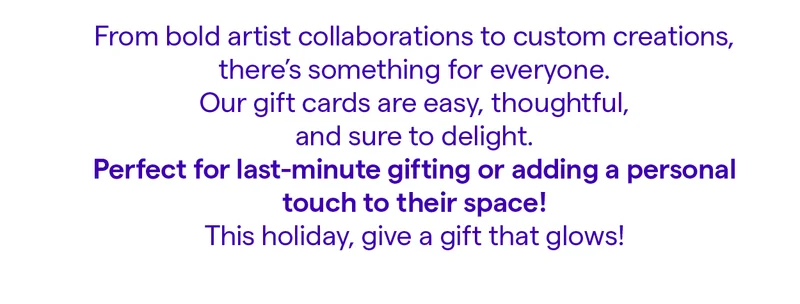 From bold artist collaborations to custom creations, there’s something for everyone.
