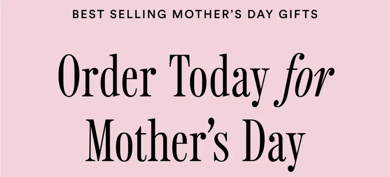 Best selling gifts - order today for Mother's Day