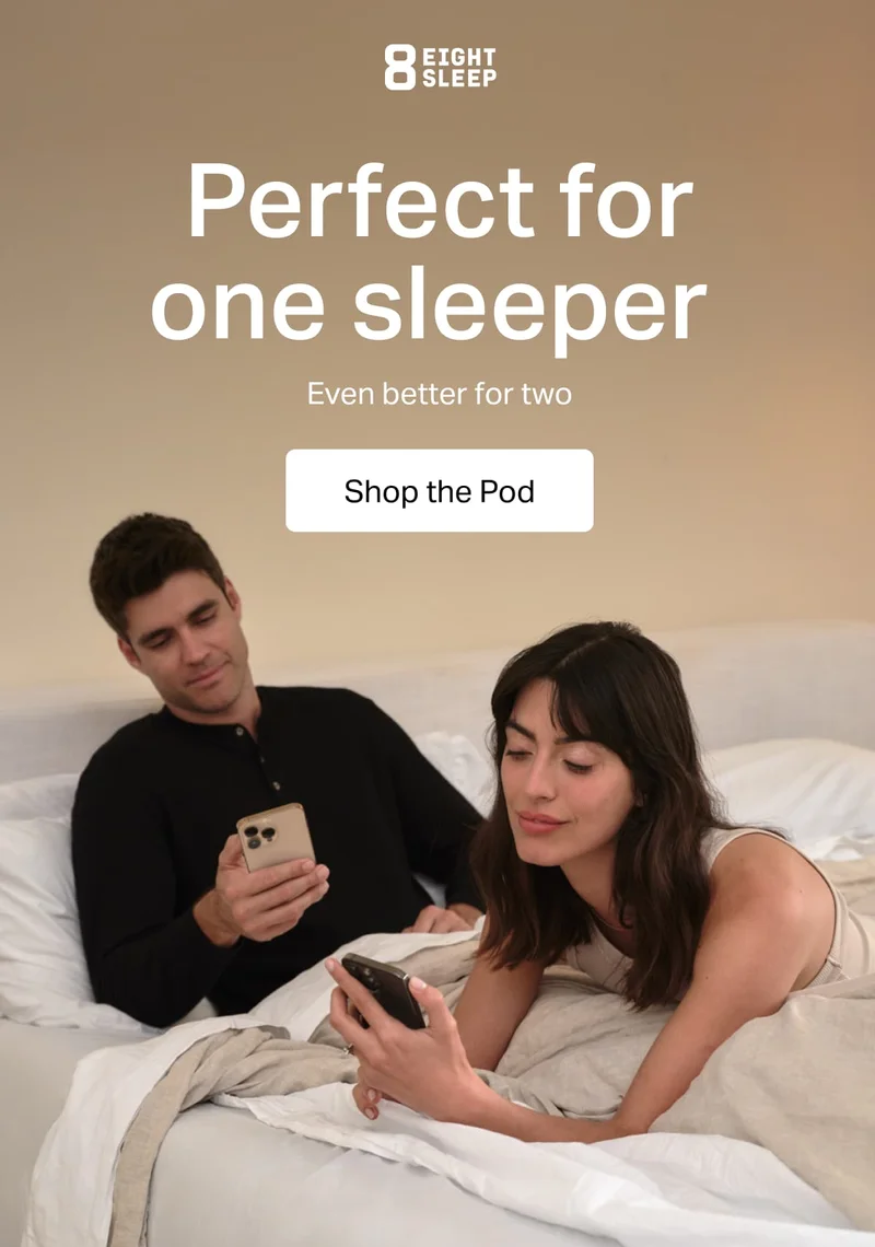 Eight Sleep - Perfect for one sleeper&nbsp; Even better for two