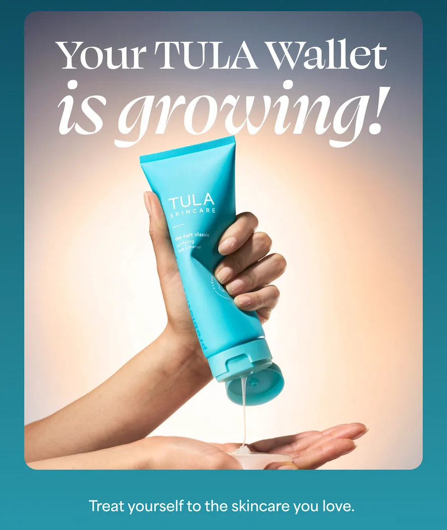 Your TULA Wallet is growing! Treat yourself to the skincare you love.
