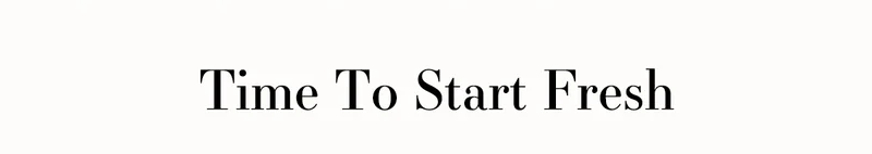 Time To Start Fresh