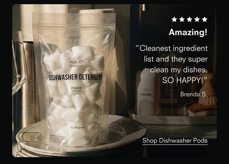Amazing! ”Cleanest ingredient list and they super clean my dishes. SO HAPPY!” Brenda S. Shop Dishwasher Pods