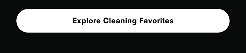 Explore cleaning favorites