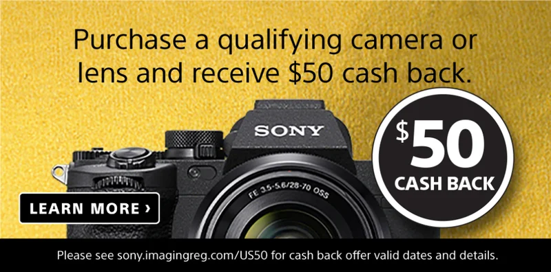 Purchase a qualifying camers or lens and receive $50 cash back Learn more $50 cash back