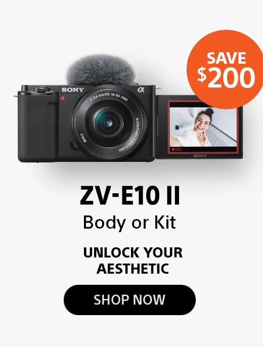 Save $200 ZV-E10 II Body or Kit UNLOCK YOUR AESTHETIC Shop now
