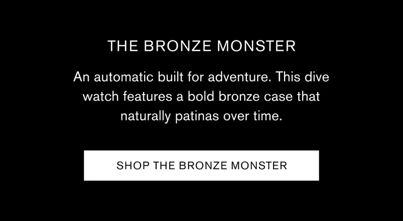 THE BRONZE MONSTER | An automatic built for adventure. This dive watch features a bold bronze case that naturally patinas over time. | SHOP THE BRONZE MONSTER