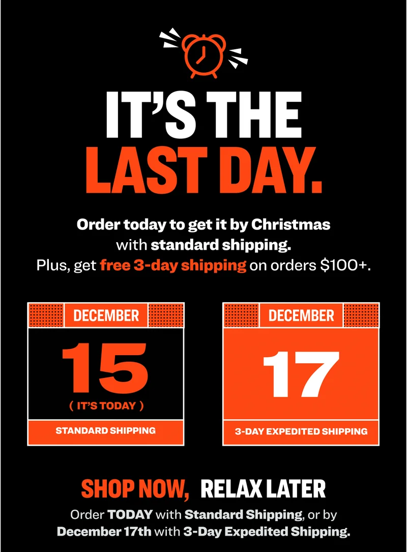 IT’S THE LAST DAY.  Order today to get it by Christmas with standard shipping. Plus, get free 3-day shipping on orders $100+. Order TODAY with Standard Shipping, or by December 17th with 3-Day Expedited Shipping.