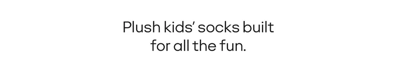 PLUSH KIDS' SOCKS BUILT FOR ALL THE FUN.