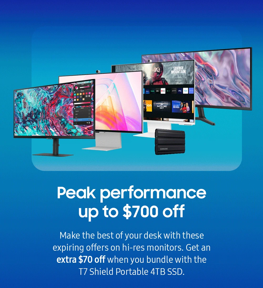 Peak performance up to $700 off - Make the best of your desk with these expiring offers on hi-res monitors. Get an extra $70 off when you bundle with the T7 Shield Portable 4TB SSD.