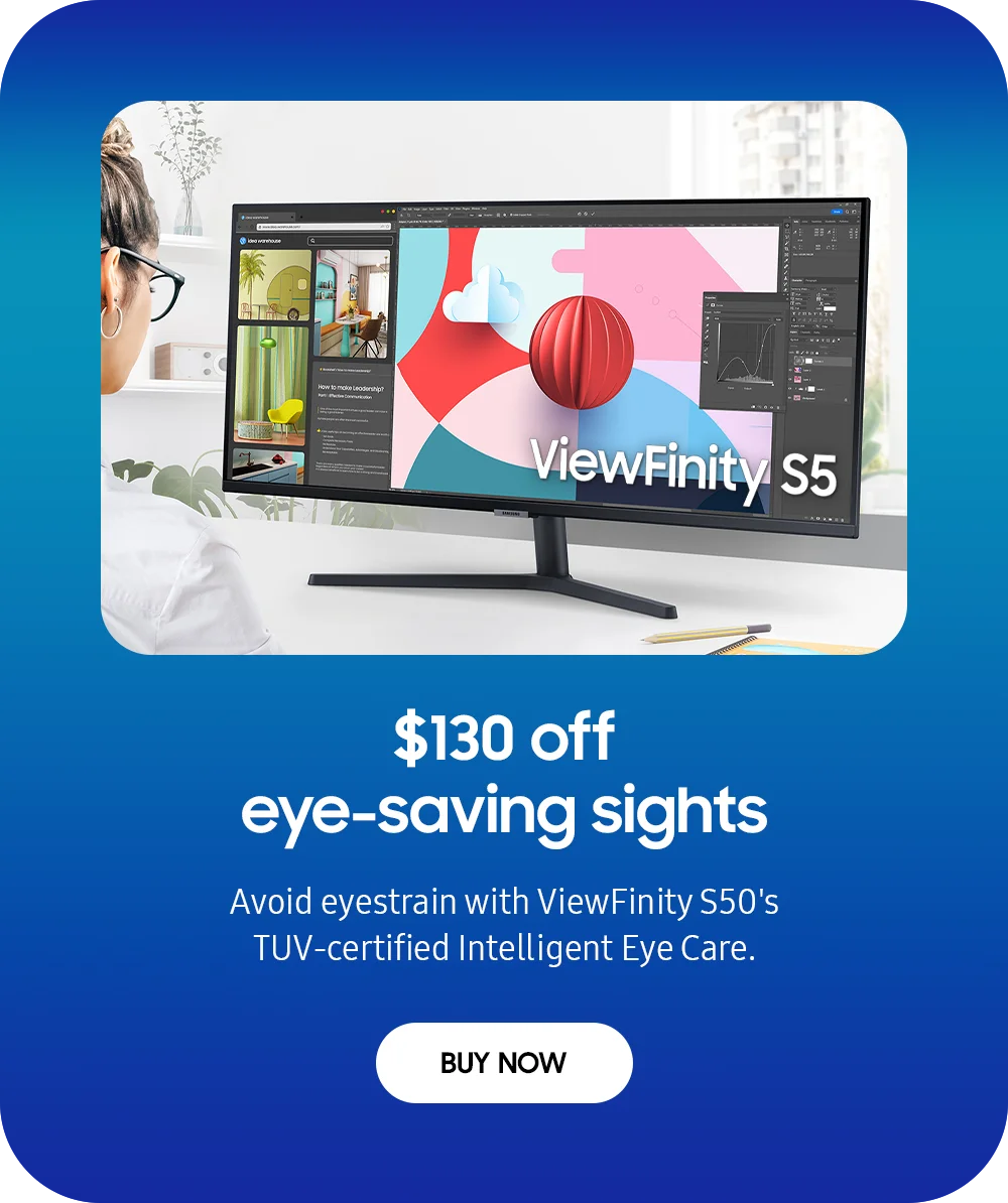 $130 off eye-saving sights - Avoid eyestrain with ViewFinity S50's TUV-certified Intelligent Eye Care. - BUY NOW
