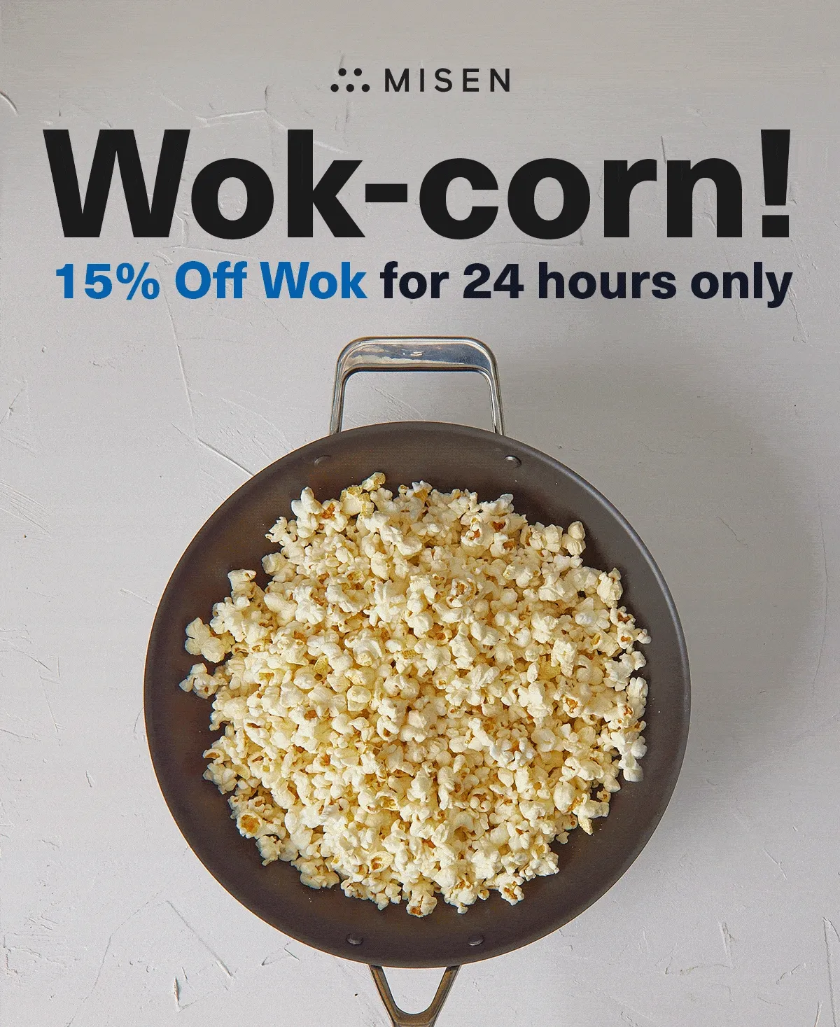 Wok-corn! 15% Off Wok for 24 hours only
